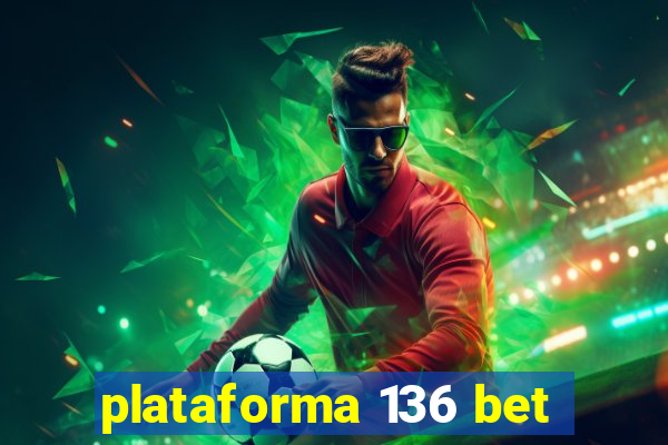 plataforma 136 bet